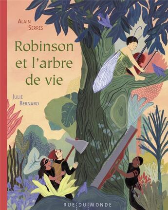 Couverture du livre « Robinson et l'arbre de vie » de Alain Serres et Julie Bernard aux éditions Rue Du Monde