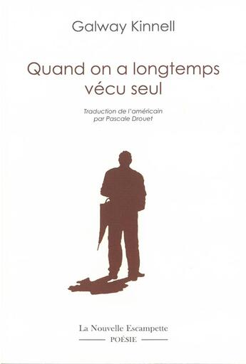 Couverture du livre « Quand on a longtemps vecu seul » de Galway Kinnell aux éditions Escampette