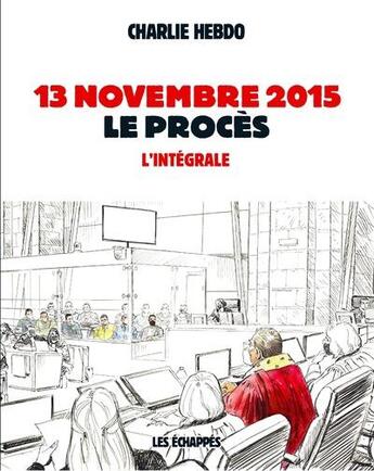 Couverture du livre « 13 novembre 2015 : le procès » de Emmanuel Prost et Corentin Rouge et Sylvie Caster et Benoit Springer et Lorraine Redaud et Xavier Thomann aux éditions Les Echappes