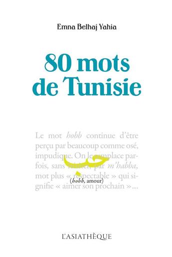 Couverture du livre « 80 mots de Tunisie » de Emna Belhaj Yahia aux éditions Asiatheque