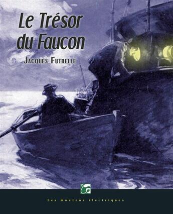 Couverture du livre « Le trésor du Faucon » de Jacques Futrelle aux éditions Moutons Electriques