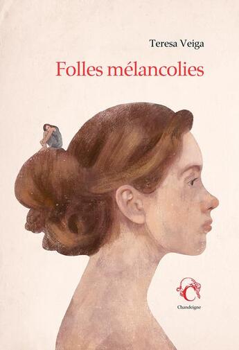 Couverture du livre « Folles mélancolies » de Teresa Veiga aux éditions Editions Chandeigne&lima