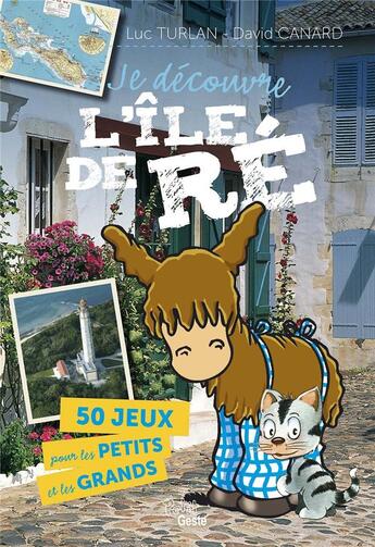 Couverture du livre « Je découvre l'île de Ré : 50 jeux pour les petits et les grands » de Luc Turlan et David Canard aux éditions Geste