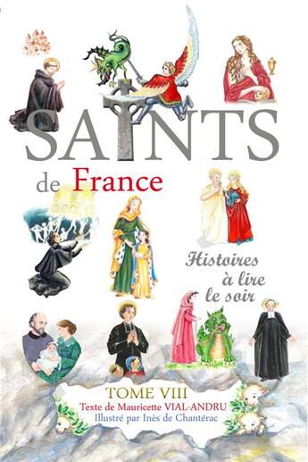 Couverture du livre « Les saints de France t.8 » de Mauricette Vial-Andru et Ines De Chanterac aux éditions Saint Jude
