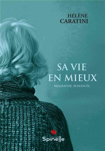 Couverture du livre « Sa vie en mieux » de Hélène Caratini aux éditions Spinelle