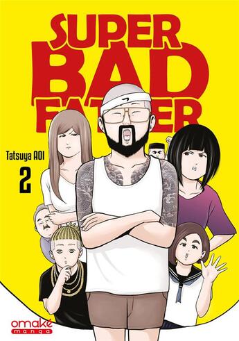 Couverture du livre « Super bad father Tome 2 » de Tatsuya Aoi aux éditions Omake Books