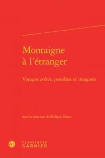 Couverture du livre « Montaigne à l'étranger ; voyages avérés, possibles et imaginés » de  aux éditions Classiques Garnier