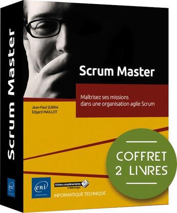 Couverture du livre « Scrum Master ; coffret de 2 livres : maîtrisez ses missions dans une organisation agile Scrum » de Edgard Maillot et Jean-Paul Subra aux éditions Eni