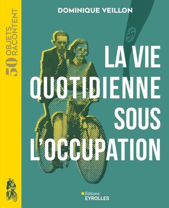 Couverture du livre « La vie quotidienne sous l'Occupation » de Dominique Veillon aux éditions Eyrolles