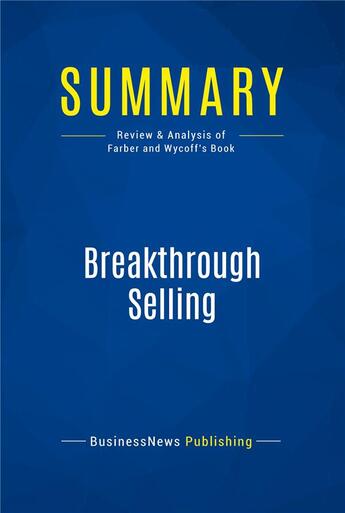 Couverture du livre « Summary: Breakthrough Selling (review and analysis of Farber and Wycoff's Book) » de  aux éditions Business Book Summaries