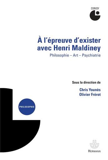 Couverture du livre « A l'epreuve d'exister avec henri maldiney - philosophie, art, psychiatrie » de Chris Younes aux éditions Hermann