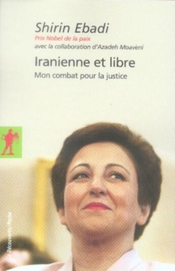 Couverture du livre « Iranienne et libre ; mon combat pour la justice » de Shirin Ebadi aux éditions La Decouverte