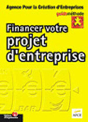 Couverture du livre « Financer Votre Projet D'Entreprise » de Apce et Jean-Luc Massol aux éditions Organisation