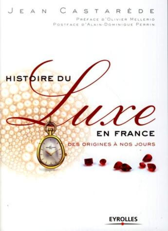 Couverture du livre « Histoire du luxe en france ; des origines à nos jours » de Jean Castarede aux éditions Organisation