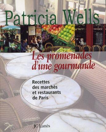 Couverture du livre « Les promenades d'une gourmande » de Patricia Wells aux éditions Lattes