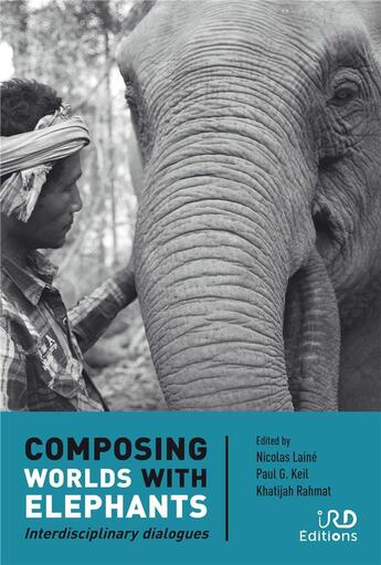 Couverture du livre « Composing worlds with elephants : Interdisciplinary dialogues » de Laine/G. Keil/Rahmat aux éditions Ird