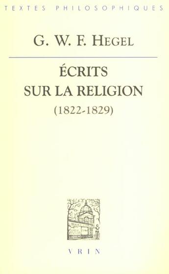 Couverture du livre « Ecrits sur la religion (1822-1829) » de Georg Wilhelm Friedrich Hegel aux éditions Vrin