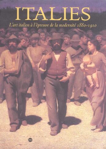 Couverture du livre « Italies -l'art italien a l epreuve de la modernite 1880-1910 » de Gianno Plantoni/Ping aux éditions Reunion Des Musees Nationaux