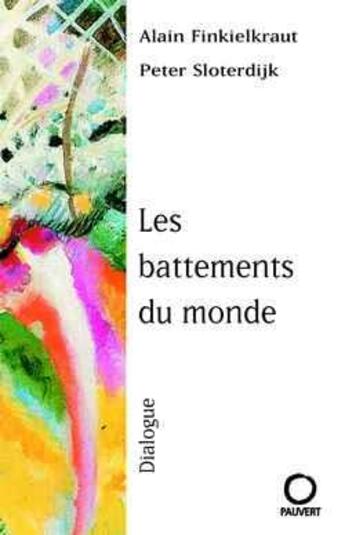 Couverture du livre « Les battements du monde » de Alain Finkielkraut et Peter Sloterdijk aux éditions Pauvert