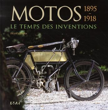 Couverture du livre « Motos 1895-1918 ; le temps des inventions » de Francis Dréer aux éditions Etai