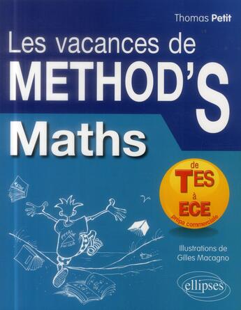 Couverture du livre « Les vacances de méthod's ; mathématiques ; de la terminale ES aux prépas commerciales (ECE) » de Gilles Macagno et Thomas Petit aux éditions Ellipses