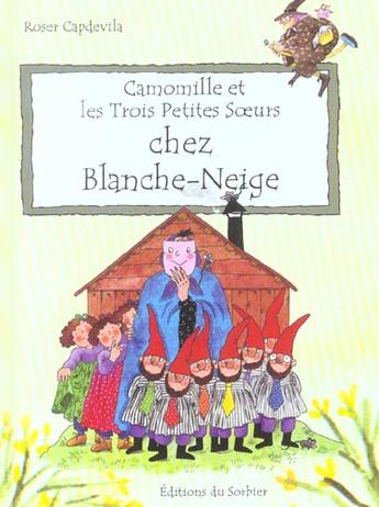 Couverture du livre « Camomille Et Les Trois Petites Soeurs Chez Blanche-Neige » de Roser Capdevila aux éditions Le Sorbier