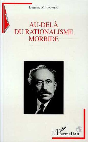 Couverture du livre « Au-dela du rationalisme morbide » de Eugene Minkowski aux éditions L'harmattan
