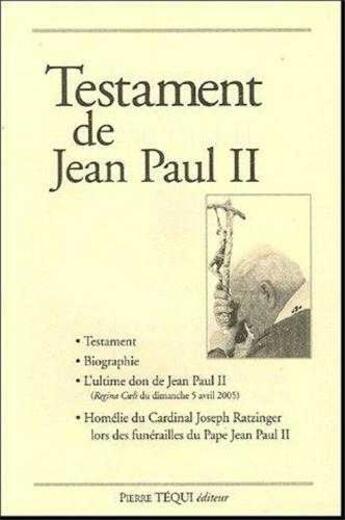 Couverture du livre « Testament de Jean Paul II » de Jean-Paul Ii et Joseph Ratzinger aux éditions Tequi