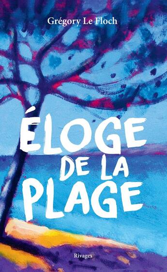 Couverture du livre « Éloge de la plage » de Gregory Le Floch aux éditions Rivages