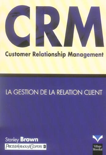 Couverture du livre « Crm, la gestion de la relation client » de Stanley Brown aux éditions Pearson