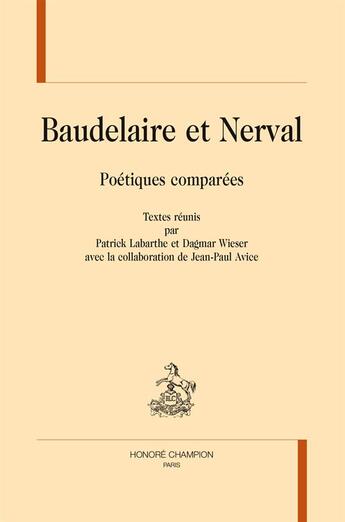 Couverture du livre « Baudelaire et Nerval ; poétiques comparées » de  aux éditions Honore Champion