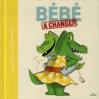 Couverture du livre « Bébé à changer » de Jan Ormerod et Andrew Joyner aux éditions Milan