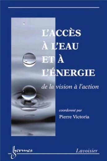 Couverture du livre « L'accès à l'eau et à l'energie » de Pierre Victoria aux éditions Hermes Science Publications