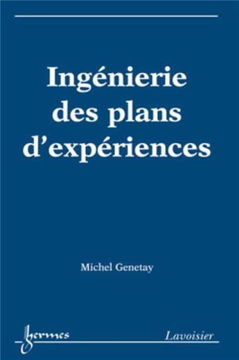 Couverture du livre « Ingénierie des plans d'expériences » de Michel Genetay aux éditions Hermes Science Publications