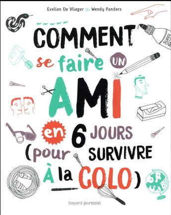 Couverture du livre « Comment se faire un ami ? » de Evelien De Vlieger et Wendy Panders aux éditions Bayard Jeunesse