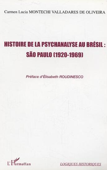 Couverture du livre « Histoire de la psychanalyse au bresil : sao paulo (1920-1969) » de Montechi Valladares aux éditions L'harmattan