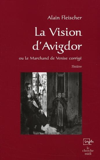 Couverture du livre « La vision d'Avigdor ou le marchand de Venise corrigé » de Alain Fleischer aux éditions Cherche Midi