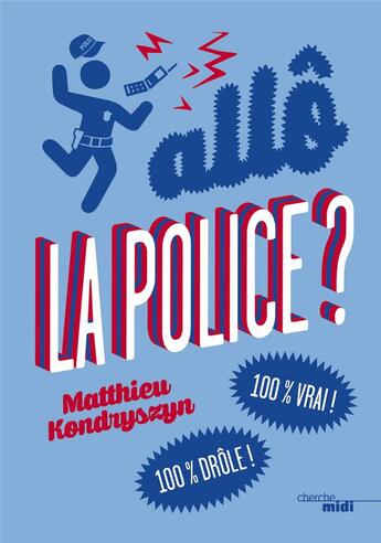 Couverture du livre « Allô, la police ? » de Matthieu Kondryszyn aux éditions Cherche Midi