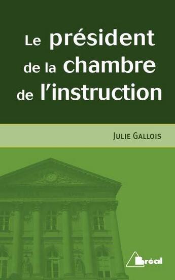 Couverture du livre « Le président de la chambre de l'instruction (2e édition) » de Julie Gallois aux éditions Breal