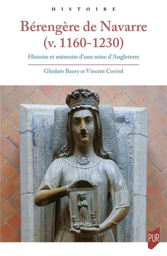 Couverture du livre « Bérengère de Navarre (v. 1160-1230) : histoire et mémoire d'une reine d'Angleterre » de Ghislain Baury et Vincent Corriol aux éditions Pu De Rennes