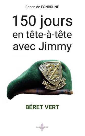 Couverture du livre « 150 jours en tête-à-tête avec Jimmy : béret vert » de Ronan De Fonbrune aux éditions Les Sentiers Du Livre