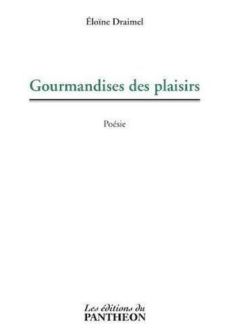 Couverture du livre « Gourmandises des plaisirs » de Eloine Draimel aux éditions Editions Du Panthéon