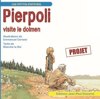 Couverture du livre « Pierpoli visite le dolmen » de Emmanuel Cerisier et Blanche Le Bel aux éditions Gisserot