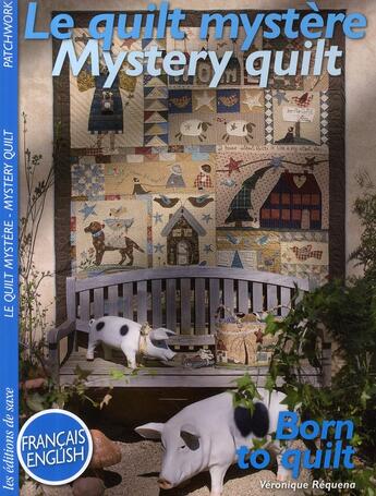 Couverture du livre « Le quilt mystère ; mystery quilt ; born to quilt » de Requena Veroniq aux éditions De Saxe