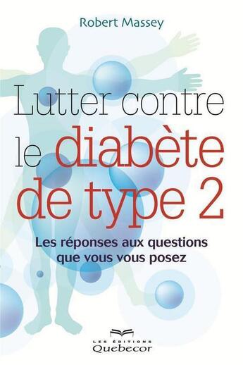 Couverture du livre « Lutter contre le diabete de type 2 » de Massey Robert aux éditions Les Éditions Québec-livres