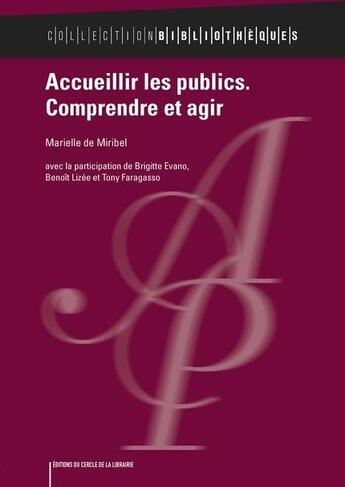 Couverture du livre « Accueillir les publics : comprendre et agir » de Marielle De Miribel aux éditions Electre