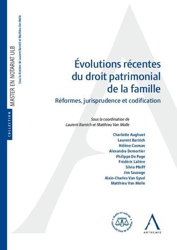 Couverture du livre « Évolutions récentes du droit patrimonial de la famille : Réformes, jurisprudence et codification » de Matthieu Van Molle et Laurent Barnich aux éditions Anthemis