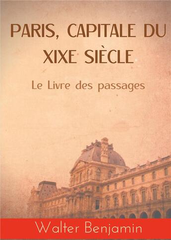 Couverture du livre « Paris, capitale du XIXe siècle : le livre des passages » de Walter Benjamin aux éditions Books On Demand