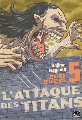 Couverture du livre « L'attaque des titans - édition colossale Tome 5 » de Hajime Isayama aux éditions Pika