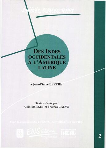 Couverture du livre « Des Indes occidentales à l'Amérique Latine. Volume 2 » de Thomas Calvo et Alain Musset aux éditions Centro De Estudios Mexicanos